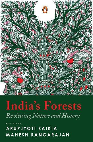 India’s Forests: Revisiting Nature and History