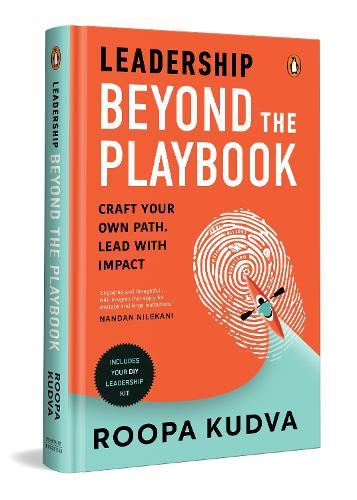 Leadership Beyond the Playbook: Craft Your Own Path. Lead with Impact | A Practical Guide to Modern Leadership, Strategy & Communication for Purposeful Growth