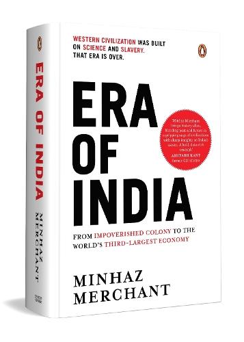 Era of India: From Impoverished Colony to the World's Third Largest Economy