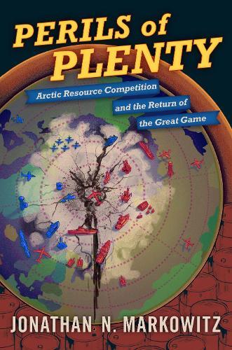 Perils of Plenty: Arctic Resource Competition and the Return of the Great Game