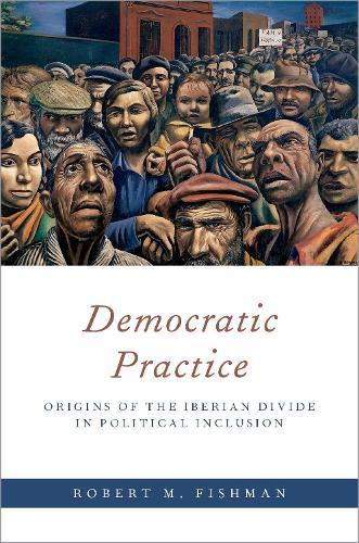 Democratic Practice: Origins of the Iberian Divide in Political Inclusion