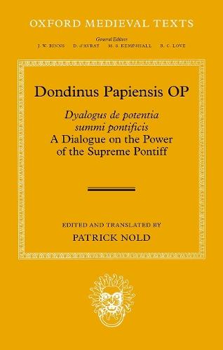 Dondinus Papiensis OP: Dyalogus de potentia summi pontificis: A Dialogue on the Power of the Supreme Pontiff