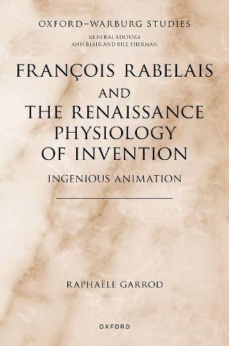 François Rabelais and the Renaissance Physiology of Invention: Ingenious Animation