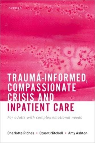 Trauma-informed, Compassionate Crisis and Inpatient Care: For adults with complex emotional needs