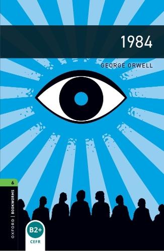 Oxford Bookworms Library: Level 6:: 1984: Graded readers for secondary and adult learners
