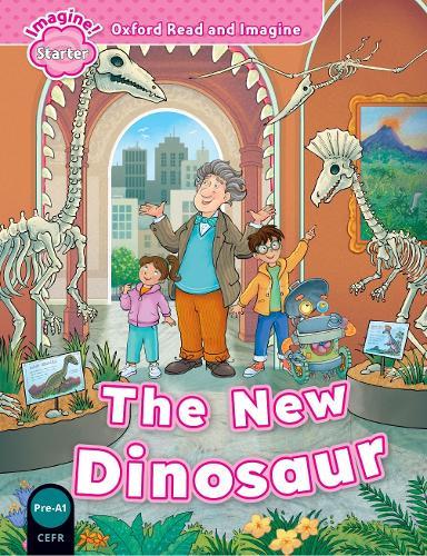 Oxford Read and Imagine: Starter: The New Dinosaur