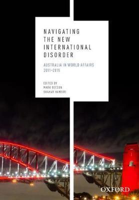 Navigating the New International Disorder: Australia in World Affairs 2011 - 2015