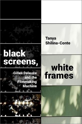 Black Screens, White Frames: Gilles Deleuze and the Filmmaking Machine