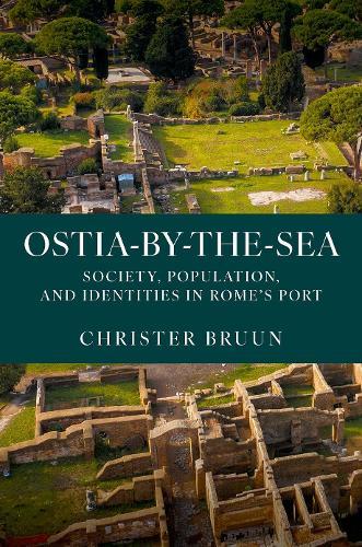Ostia-by-the-Sea: Society, Population, and Identities in Rome's Port
