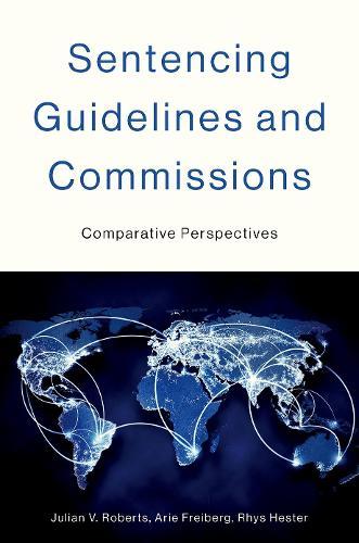 Sentencing Guidelines and Commissions: Comparative Perspectives
