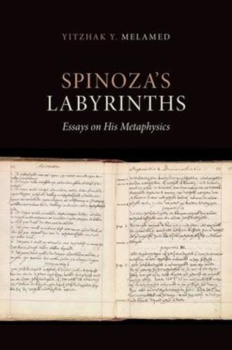 Spinoza's Labyrinths: Essays on His Metaphysics