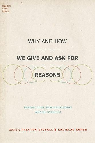 Why and How We Give and Ask for Reasons: Perspectives from Philosophy and the Sciences