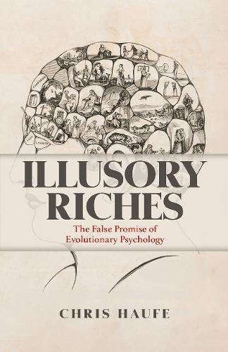 Illusory Riches: The False Promise of Evolutionary Psychology