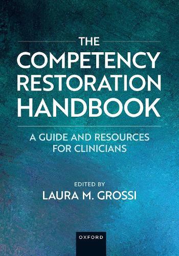 The Competency Restoration Handbook: A Guide and Resources for Clinicians