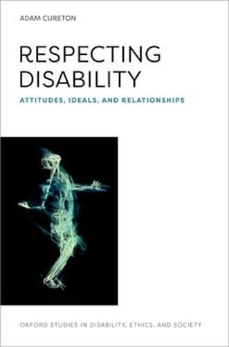 Respecting Disability: Attitudes, Ideals, and Relationships