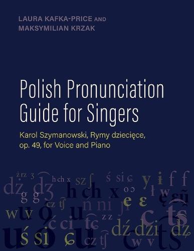 Polish Pronunciation Guide for Singers: Karol Szymanowski, Rymy dziecięce, op. 49, for Voice and Piano