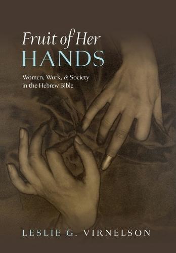 Fruit of Her Hands: Women, Work, and Society in the Hebrew Bible