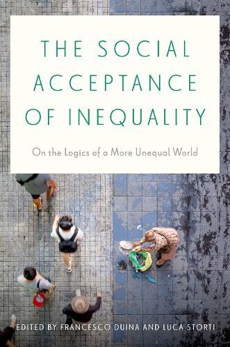 The Social Acceptance of Inequality: On the Logics of a More Unequal World