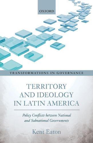 Territory and Ideology in Latin America: Policy Conflicts between National and Subnational Governments