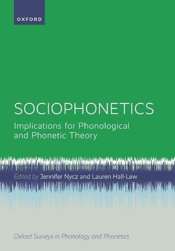 Sociophonetics: Implications for Phonological and Phonetic Theory