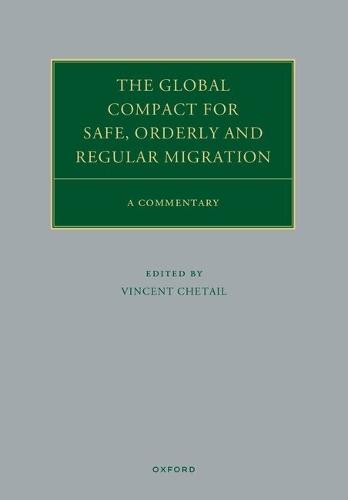 The Global Compact for Safe, Orderly and Regular Migration: A Commentary