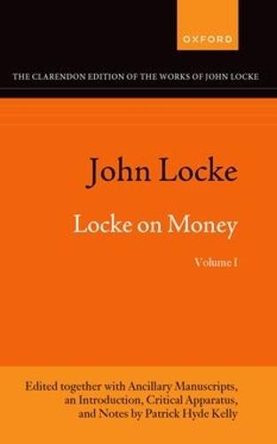 John Locke: Locke on Money, Volume I