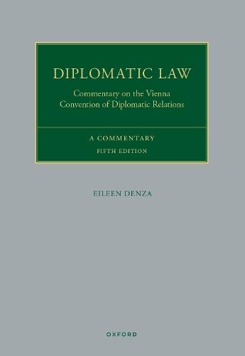 Diplomatic Law: Commentary on the Vienna Convention on Diplomatic Relations