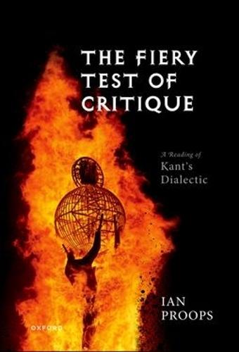 The Fiery Test of Critique: A Reading of Kant's Dialectic