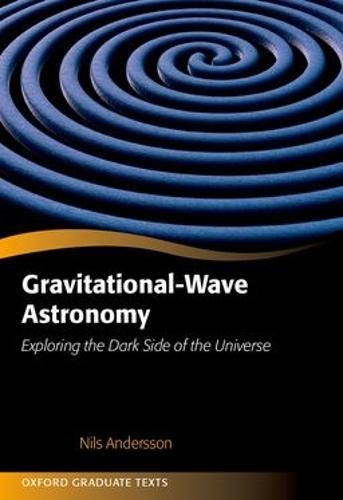 Gravitational-Wave Astronomy: Exploring the Dark Side of the Universe