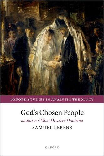 God's Chosen People: Judaism's Most Divisive Doctrine