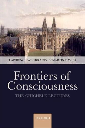 Frontiers of Consciousness: Chichele Lectures