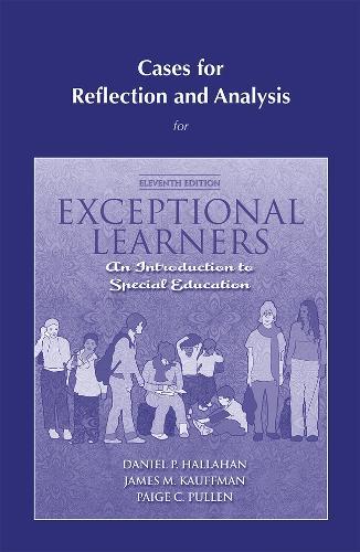 Cases for Reflection and Analysis for Exceptional Learners: Introduction to Special Education