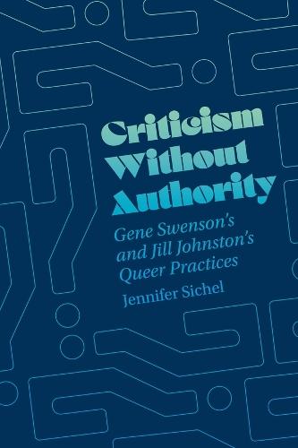 Criticism Without Authority: Gene Swenson's and Jill Johnston’s Queer Practices