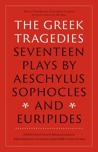 The Greek Tragedies: Seventeen Plays by Aeschylus, Sophocles, and Euripides