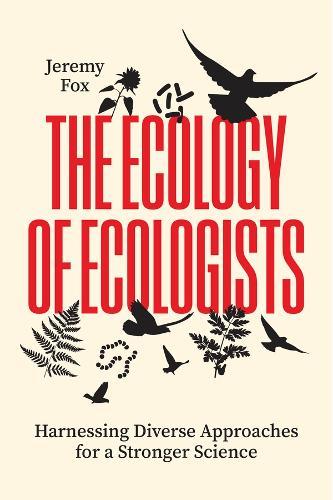 The Ecology of Ecologists: Harnessing Diverse Approaches for a Stronger Science