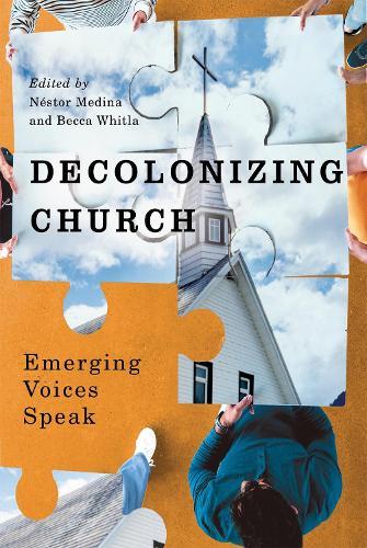 Decolonizing Church: Emerging Voices Speak