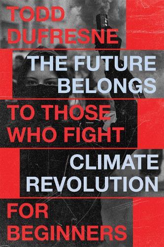 The Future Belongs to Those Who Fight: Climate Revolution for Beginners