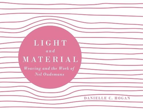 Light and Material: Weaving and the Work of Nel Oudemans