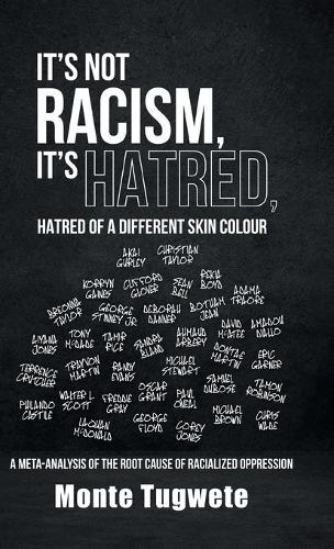 It's Not Racism, It's Hatred, Hatred of a Different Skin Colour: A Meta-Analysis of the Root Cause of Racialized Oppression