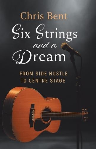 Six Strings and a Dream: From Side Hustle to Centre Stage