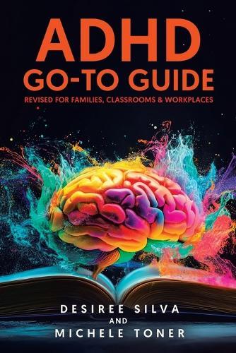 ADHD Go-to Guide: Revised for Families, Classrooms & Workplaces