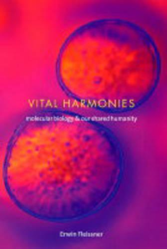 Vital Harmonies: Molecular Biology and Our Shared Humanity