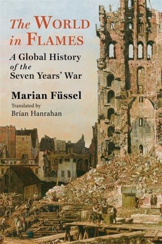 The World in Flames: A Global History of the Seven Years' War