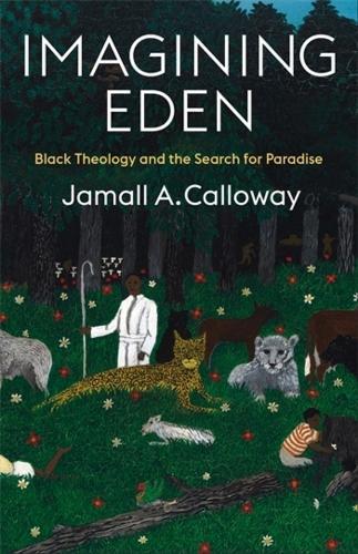 Imagining Eden: Black Theology and the Search for Paradise