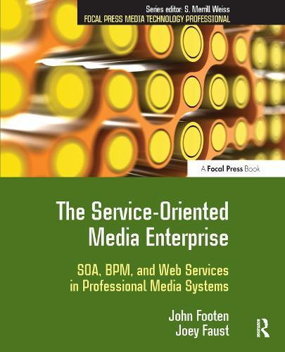 The Service-Oriented Media Enterprise: SOA, BPM, and Web Services in Professional Media Systems