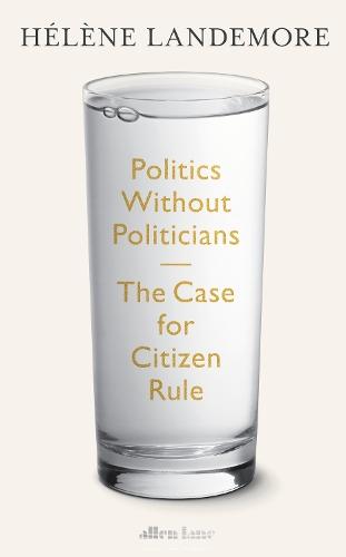 Politics Without Politicians: The Case for Citizen Rule