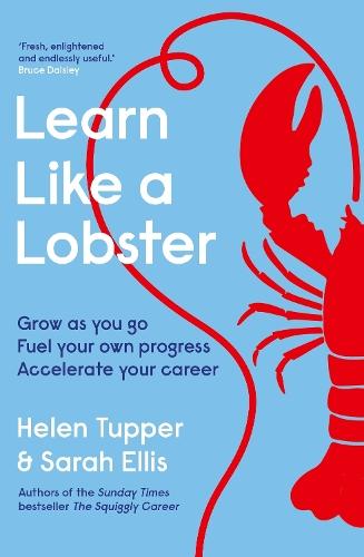 Learn Like a Lobster: Grow as you go, fuel your own progress, accelerate your career