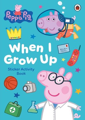 Peppa Pig: When I Grow Up Sticker Activity Book