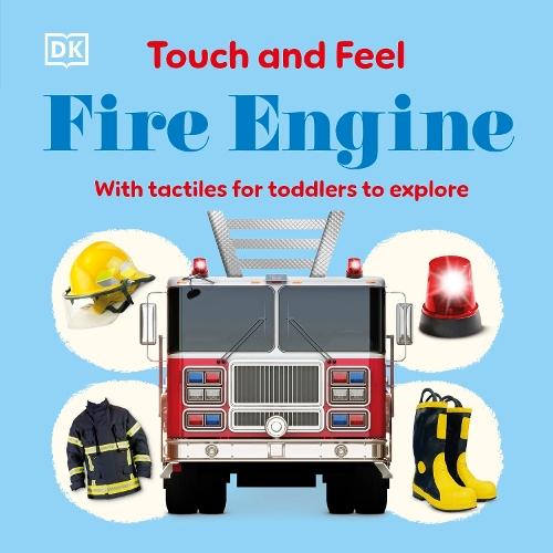 Touch and Feel Fire Engine: With Tactiles for Toddlers to Explore