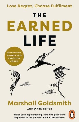 The Earned Life: Lose Regret, Choose Fulfilment